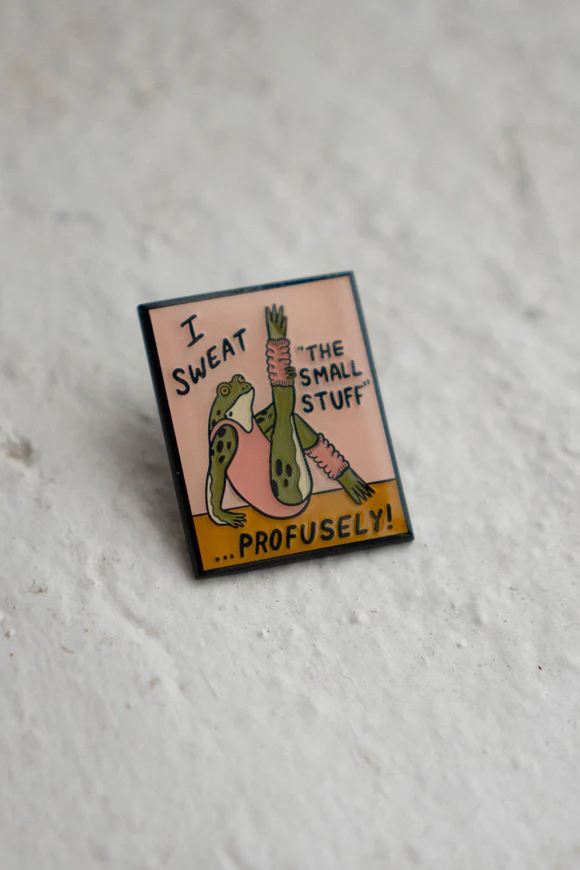 Sweat The Small Stuff Pin