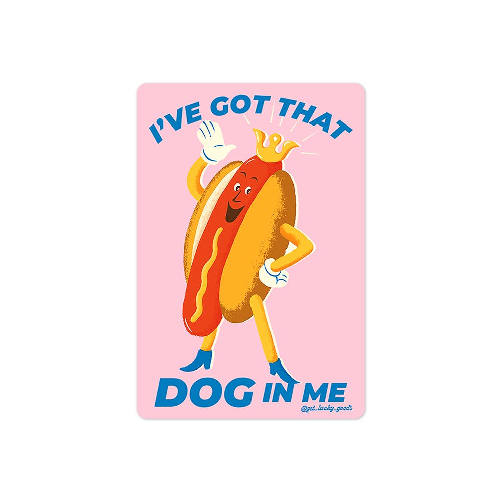 I've Got that Dog in Me Sticker – Matte Vinyl Sticker