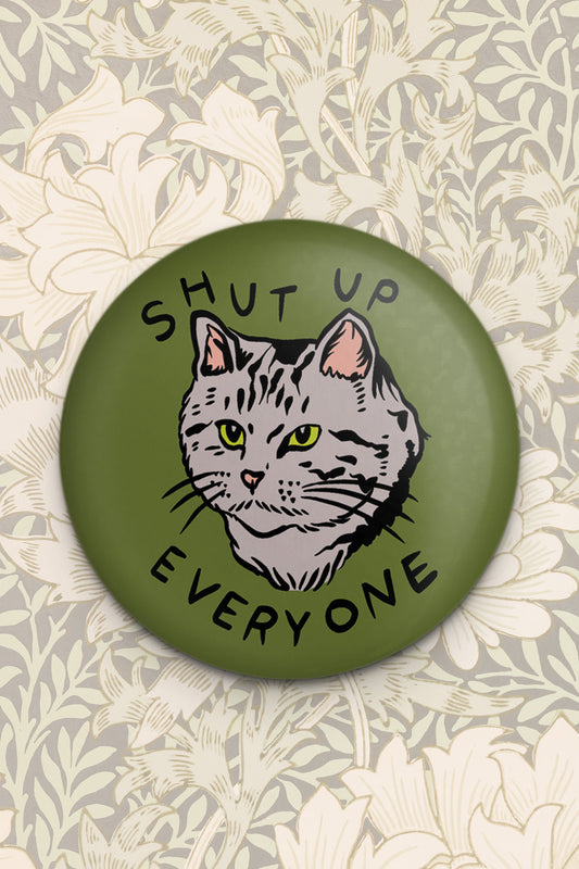 Shut Up Everyone (Green) Magnet