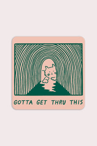 Gotta Get Thru This Vinyl Sticker