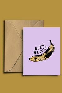 Been Better (Banana) Card