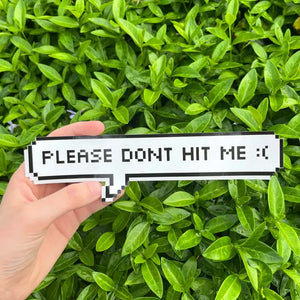 Please Don't Hit Me Bumper Sticker