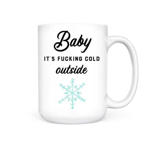 PBH Baby It's Fucking Cold Mug