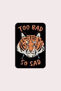 Too Bad (Tiger) Vinyl Sticker
