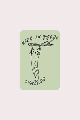 Hang in There Dumbass Vinyl Sticker