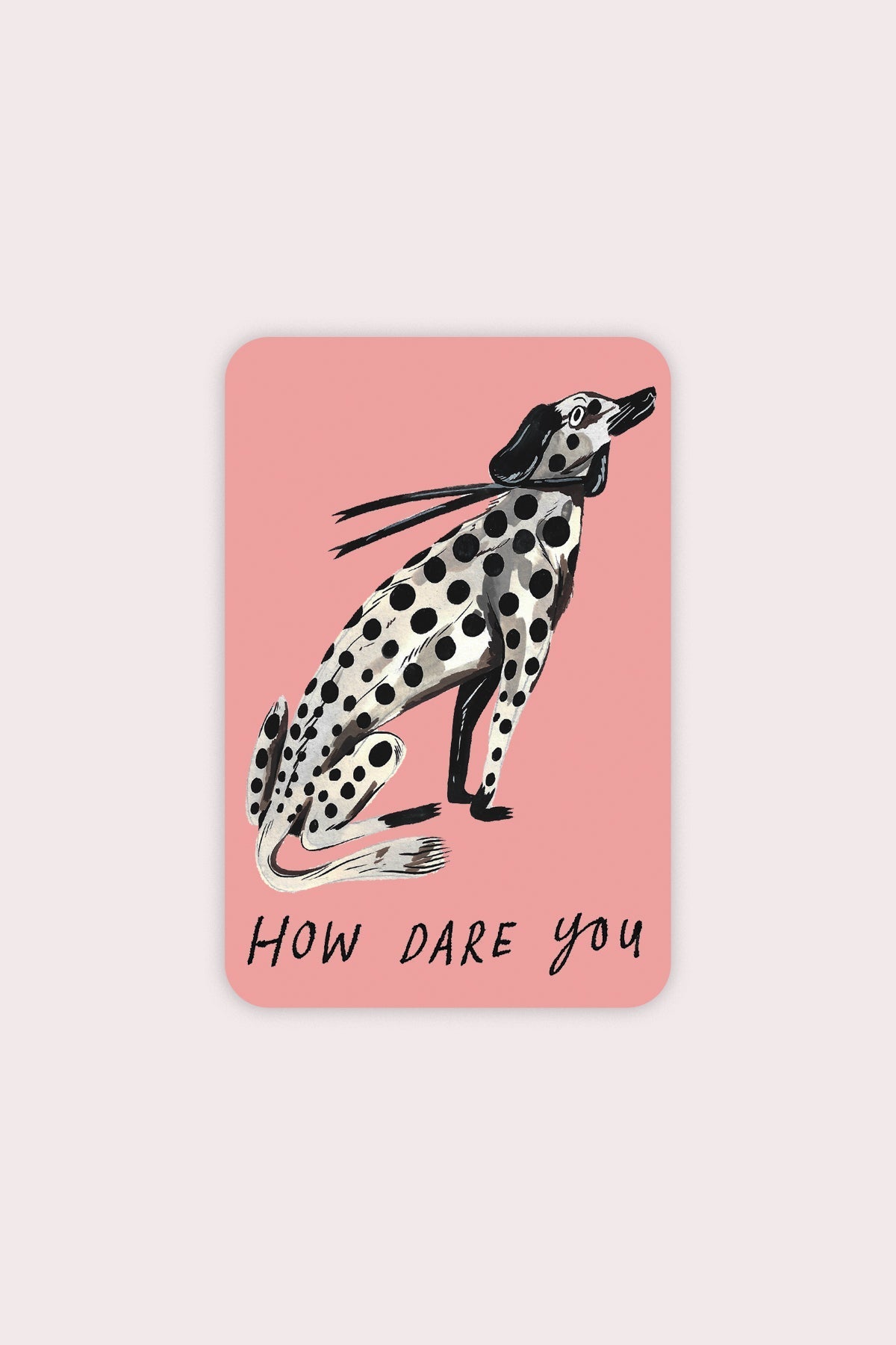 How Dare You (Dalmatian) Vinyl Sticker