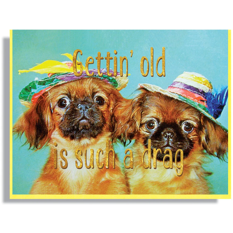Gettin' Old Is Such A Drag Card