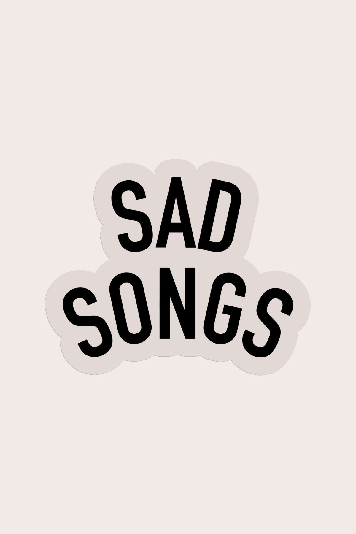 Sad Songs Clear Vinyl Sticker